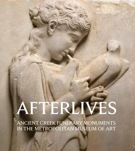 Afterlives Ancient Greek Funerary Monuments in the Metropolitan Museum of Art /anglais -  ZANKER PAUL - SCALA GB