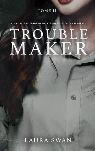 Troublemaker - Tome 2 - Laura Swan - HACHETTE HLAB