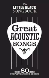 THE LITTLE BLACK SONGBOOK : GREAT ACOUSTIC SONGS OVER 80 HITS