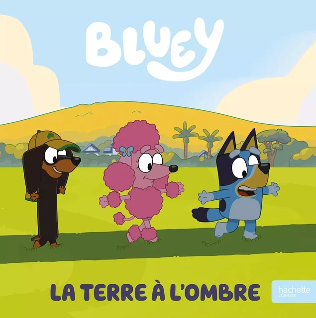 Bluey - La Terre à l'ombre -  BBC Studios - Ladybird Books Ltd - HACHETTE JEUN.