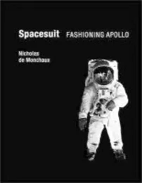 Spacesuit : Fashioning Apollo /anglais