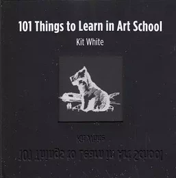 101 Things to Learn in Art School /anglais