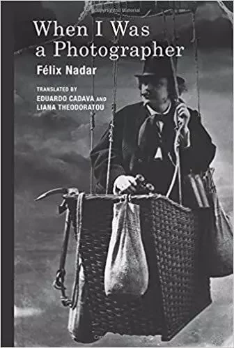 FElix Nadar When I Was a Photographer /anglais -  NADAR FELIX - MIT PRESS