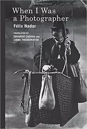 FElix Nadar When I Was a Photographer /anglais