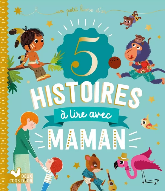 5 histoires à lire avec maman -  Collectif - DEUX COQS D OR