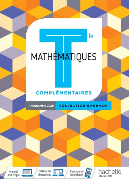 Barbazo Mathématiques Complémentaires terminales - Livre élève - Ed. 2020 - Eric Barbazo, Philippe Le Poezeller, Laurent Piccinini, Catherine Racadot, Denis Roumilhac, Nadine Billa, Martial Baheux, Aline Bouget, Michel Bourguet, Laurence Candille, Christophe Gombert - HACHETTE EDUC