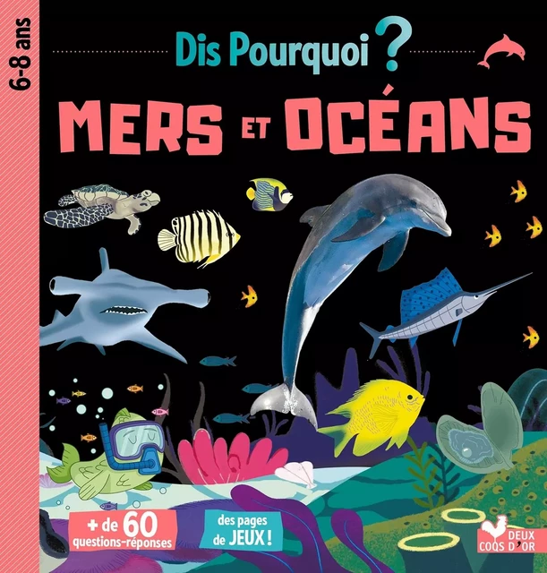 Dis pourquoi mers et océans - Pierre Oertel - DEUX COQS D OR