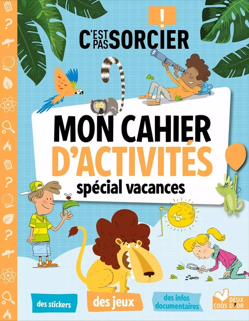 C'est pas sorcier - Mon cahier d'activités spécial vacances -  Collectif - DEUX COQS D OR