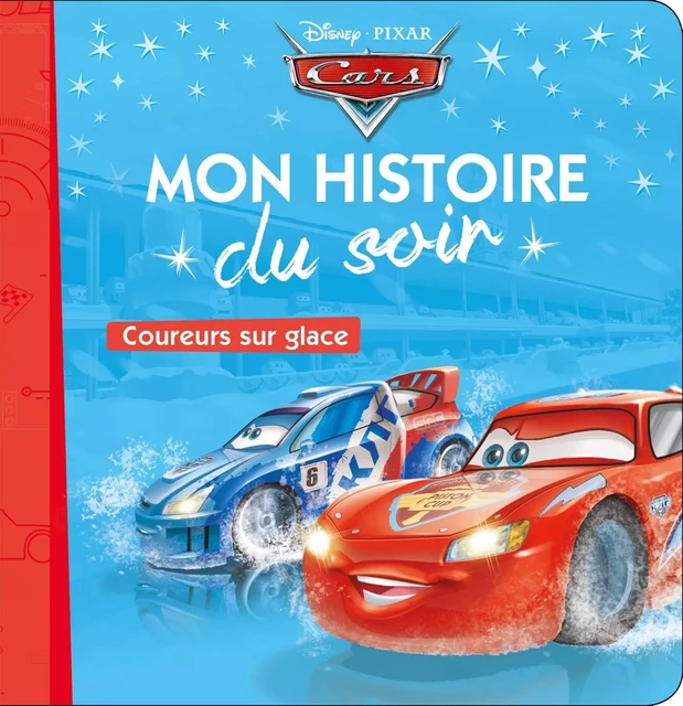 CARS - Mon Histoire du Soir  - Coureurs sur glace - Disney Pixar -  Collectif - DISNEY HACHETTE