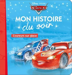 CARS - Mon Histoire du Soir  - Coureurs sur glace - Disney Pixar