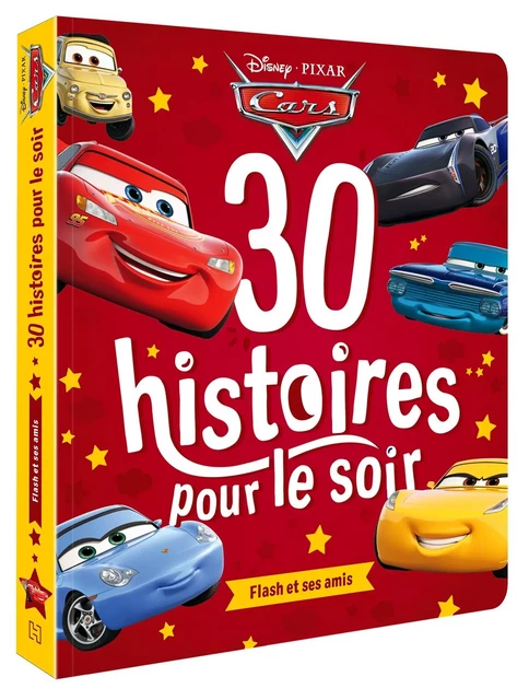 CARS - 30 histoires pour le soir - Flash et ses amis - Disney Pixar -  - DISNEY HACHETTE