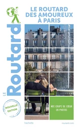 Guide du Routard des amoureux à Paris 2021-2022