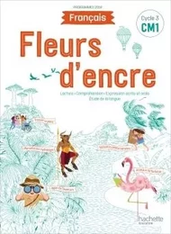 Fleurs d'encre Français CM1 - Livre élève - Edition 2020