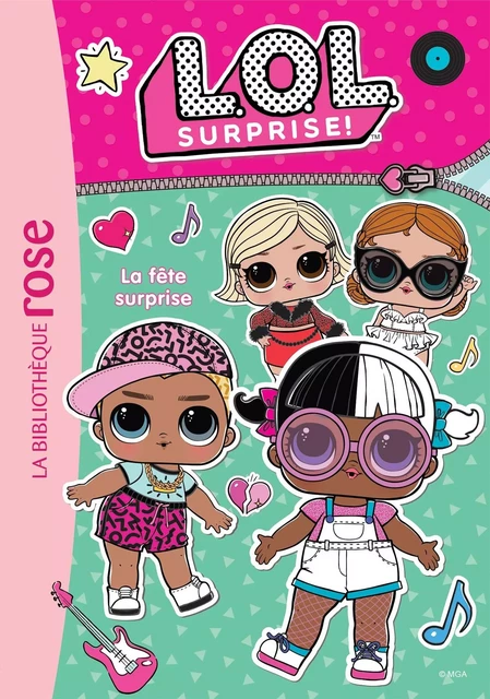 L.O.L. Surprise ! 04 - La fête surprise -  MGA Entertainment - HACHETTE JEUN.