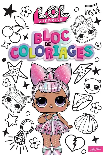 L.O.L. Surprise! - Bloc de coloriages -  - HACHETTE JEUN.