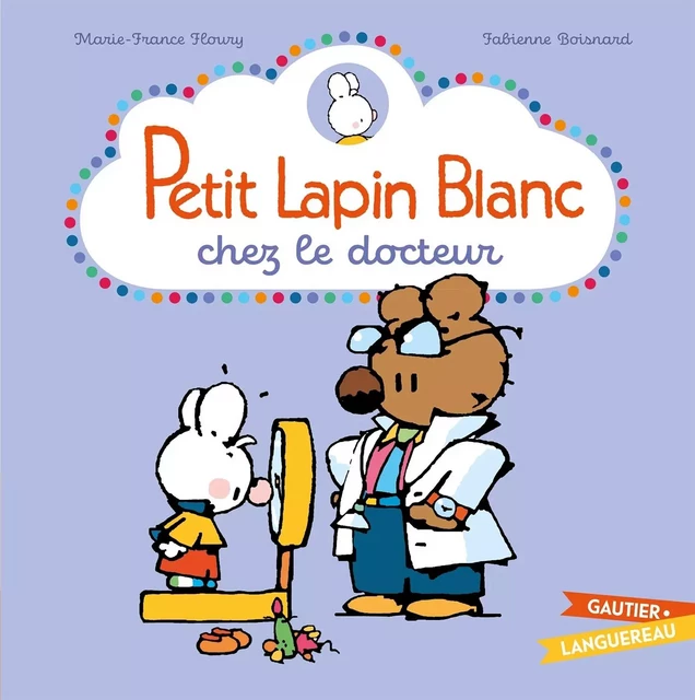 Petit Lapin Blanc chez le docteur - Marie-France Floury - GAUTIER LANGU.