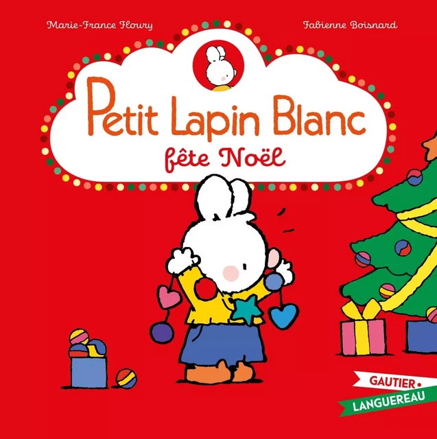 Petit Lapin Blanc fête Noël - Marie-France Floury - GAUTIER LANGU.