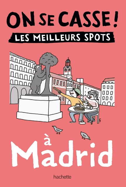 On se casse ! Les meilleurs spots à Madrid -  Collectif - HACHETTE TOURI