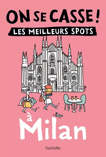 On se casse ! Les meilleurs spots à Milan -  Collectif - HACHETTE TOURI