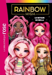 Rainbow High 09 - Le retour de Bella