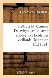 Lettre à M. Casimir Delavigne qui lui avait envoyé son École des vieillards. 3e édition