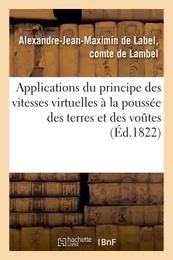 Applications du principe des vitesses virtuelles à la poussée des terres et des voutes