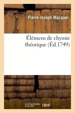 Élémens de chymie théorique - Pierre-Joseph Macquer - HACHETTE BNF