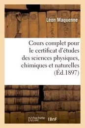 Cours d'enseignement pour le certificat d'études des sciences physiques, chimiques et naturelles