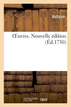 OEuvres. Nouvelle édition -  Voltaire - HACHETTE BNF