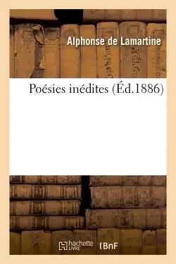 Poésies inédites - Alphonse De Lamartine - HACHETTE BNF