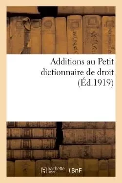 Additions au Petit dictionnaire de droit - Charles Vergé - HACHETTE BNF