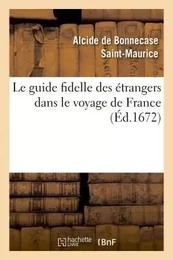 Le guide fidelle des étrangers dans le voyage de France