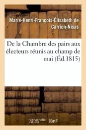 De la Chambre des pairs aux électeurs réunis au champ de mai