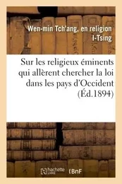 Mémoire composé à l'époque de la grande dynastie T'ang sur les religieux éminents