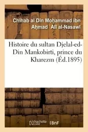 Histoire du sultan Djelal-ed-Din Mankobirti, prince du Kharezm