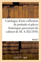 Catalogue d'une collection de portraits et pièces historiques provenant du cabinet de M. A