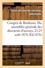 Congrès de Bordeaux. Compte rendu de la neuvième assemblée générale des directeurs d'oeuvres