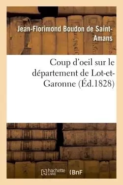 Coup d'oeil sur le département de Lot-et-Garonne - Louis-Guillaume deSaint-Amans - HACHETTE BNF