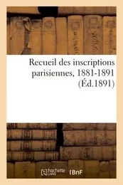 Recueil des inscriptions parisiennes, 1881-1891