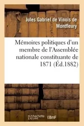 Mémoires politiques d'un membre de l'Assemblée nationale constituante de 1871