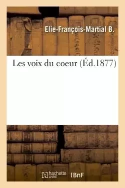 Les voix du coeur - Elie-François-Martial B. - HACHETTE BNF