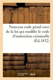 Nouveau code pénal suivi de la loi qui modifie le code d'instruction criminelle