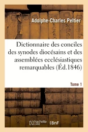 Dictionnaire universel et complet des conciles tant généraux que particuliers