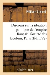 Discours sur la situation politique de l'empire français. Société des Jacobins, Paris