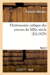 Dictionnaire critique des erreurs du XIXe siècle. Tome 2