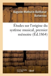 Études sur l'origine du système musical, premier mémoire