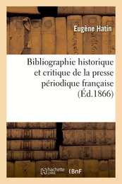 Bibliographie historique et critique de la presse périodique française