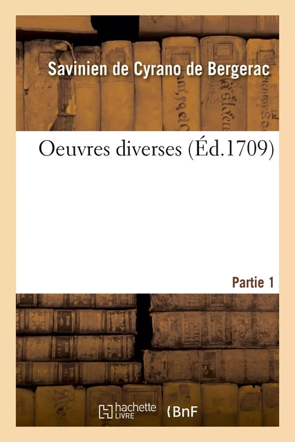 Oeuvres diverses. Partie 1 - Savinien deCyrano de Bergerac - HACHETTE BNF