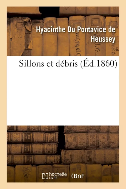 Sillons et débris - Hyacinthe Du Pontavice de Heussey - HACHETTE BNF