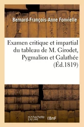 Examen critique et impartial du tableau de M. Girodet, Pygmalion et Galathée